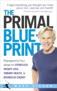 The Primal Blueprint: Reprogramme your genes for effortless weight loss, vibrant health and boundless energy
