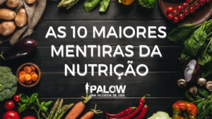 Read more about the article As 10 maiores mentiras da nutrição