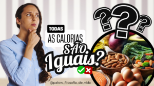 Read more about the article Todas as calorias são iguais?