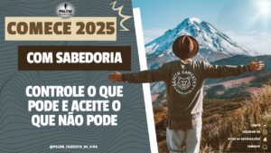 Read more about the article Comece 2025 com Sabedoria: Controle o que Pode e Aceite o que Não Pode