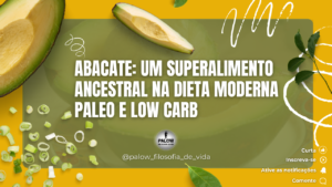 Read more about the article Abacate: Um Superalimento Ancestral na Dieta Moderna Paleo e Low Carb