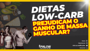 Read more about the article Dietas Low-Carb Prejudicam o Ganho de Massa Muscular?