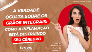 Read more about the article A Verdade Oculta Sobre os Grãos Integrais: Como a Inflamação Está Destruindo Seu Cérebro