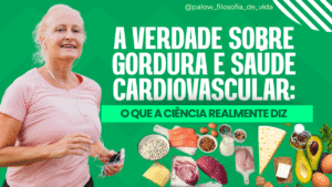 Read more about the article A Verdade Sobre Gordura e Saúde Cardiovascular: O Que a Ciência Realmente Diz