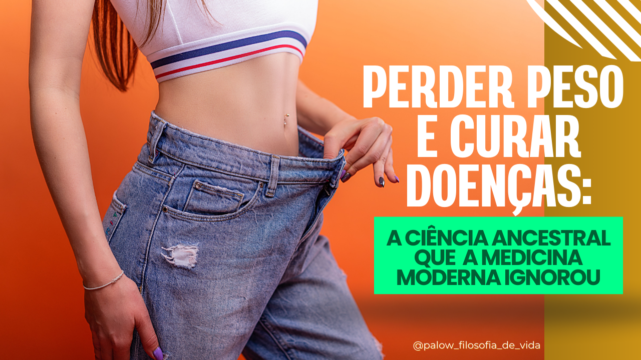 You are currently viewing Perder Peso e Curar Doenças: A Ciência Ancestral que a Medicina Moderna Ignorou