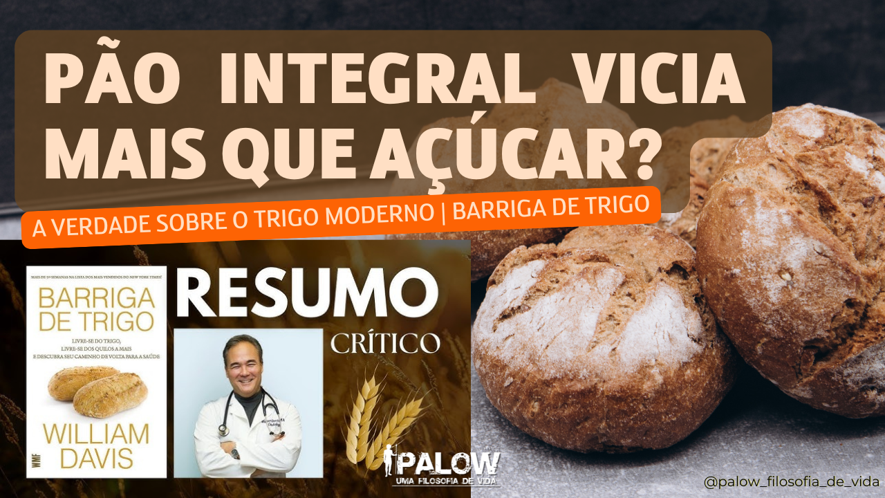 You are currently viewing Pão Integral Vicia Mais Que Açúcar? A Verdade Sobre o Trigo Moderno | Barriga de Trigo